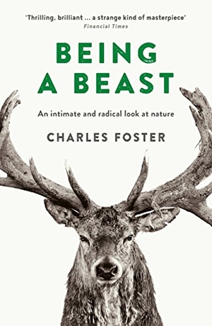 Foster, Charles. Being a Beast. Profile Books, 2016.
