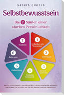 Selbstbewusstsein - Die 7 Säulen einer starken Persönlichkeit: Wie du Selbstzweifel hinter dir lässt, Selbstvertrauen aufbaust und durch ein sicheres Auftreten andere von dir überzeugst