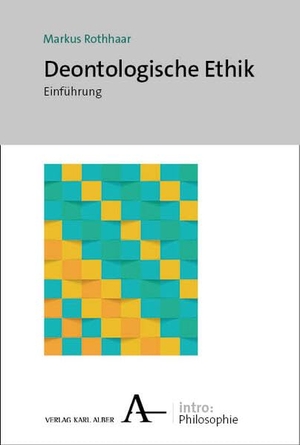 Rothhaar, Markus. Deontologische Ethik - Einführung. Karl Alber i.d. Nomos Vlg, 2026.
