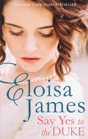 James, Eloisa. Say Yes to the Duke - a brand new irresistible romance to sweep you away this summer. Yen Press, 2020.