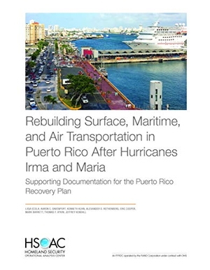 Ecola, Liisa / Davenport, Aaron C et al. Rebuilding Surface, Maritime, and Air Transportation in Puerto Rico After Hurricanes Irma and Maria - Supporting Documentation for the Puerto Rico Recovery Plan. RAND Corporation, 2020.