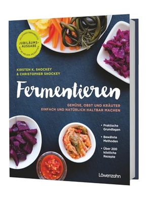 Shockey, Kirsten K. / Christopher Shockey. Fermentieren - Gemüse, Obst und Kräuter einfach und natürlich haltbar machen. Praktische Grundlagen. Bewährte Methoden. Über 200 köstliche Rezepte. Edition Loewenzahn, 2026.