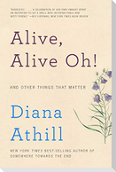 Alive, Alive Oh!: And Other Things That Matter