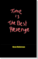 Time is the Best Revenge