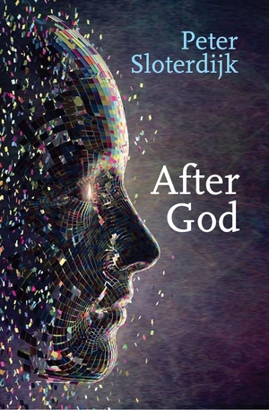 Sloterdijk, Peter. After God. Polity Press, 2020.
