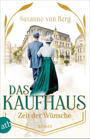 Berg, Susanne von. Das Kaufhaus - Zeit der Wünsche - Roman. Aufbau Taschenbuch Verlag, 2023.