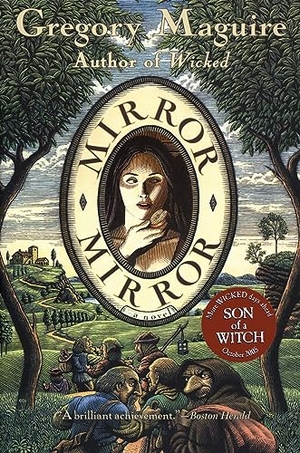 Maguire, Gregory. Mirror Mirror. HarperCollins, 2004.