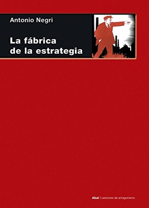 Negri, Antonio. La fábrica de la estrategia : 33 lecciones sobre Lenin. Ediciones Akal, 2004.