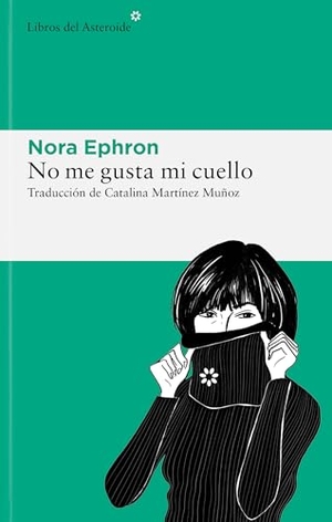 Ephron, Nora. No Me Gusta Mi Cuello. Batiscafo, 2024.