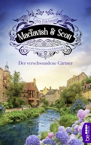 Edelmann, Gitta. MacTavish & Scott - Der verschwundene Gärtner - Die Lady Detectives von Edinburgh. beTHRILLED, 2021.