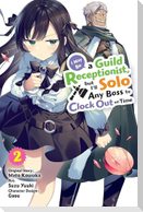 I May Be a Guild Receptionist, but I'll Solo Any Boss to Clock Out on Time, Vol. 2 (manga)