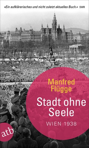 Flügge, Manfred. Stadt ohne Seele - Wien 1938. Aufbau Taschenbuch Verlag, 2019.