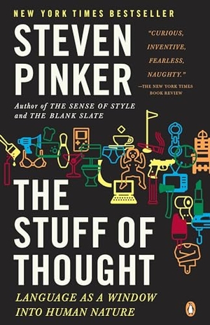 Pinker, Steven. The Stuff of Thought - Language as a Window Into Human Nature. Penguin Publishing Group, 2008.