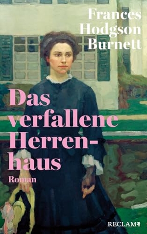 Burnett, Frances Hodgson. Das verfallene Herrenhaus - Roman | Reclams Klassikerinnen. Reclam Philipp Jun., 2024.