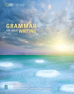 Smith-Palinkas, Barbara / Deborah Gordon. Grammar for Great Writing B. Cengage Learning, Inc, 2017.