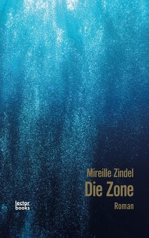 Zindel, Mireille. Die Zone. lectorbooks, 2021.