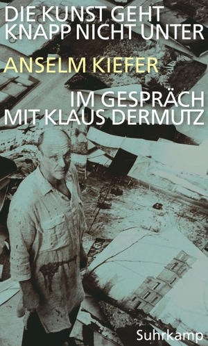 Kiefer, Anselm / Klaus Dermutz. Die Kunst geht knapp nicht unter - Anselm Kiefer im Gespräch mit Klaus Dermutz. Suhrkamp Verlag AG, 2010.
