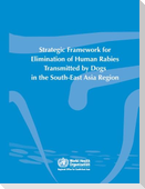 Strategic Framework for Elimination of Human Rabies Transmitted by Dogs in the South-East Asia Region