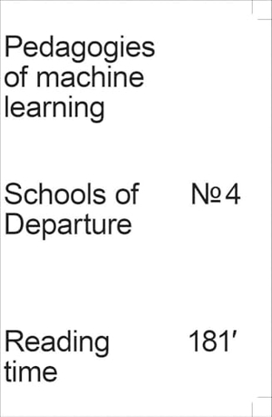 Stiftung Bauhaus Dessau / Regina Bittner et al (Hrsg.). Pedagogies of Machine Learning - Schools of Departure Nr. 4. Spector Books, 2025.