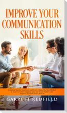 IMPROVE YOUR COMMUNICATION SKILLS