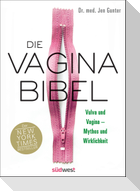 Die Vagina-Bibel. Vulva und Vagina - Mythos und Wirklichkeit  - DEUTSCHE AUSGABE