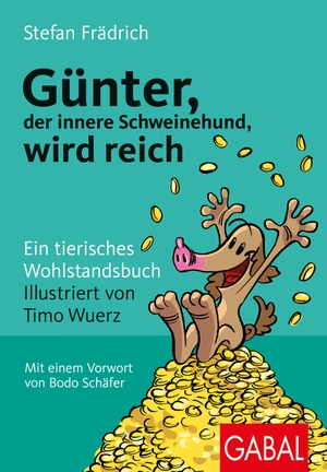 Frädrich, Stefan. Günter, der innere Schweinehund, wird reich - Ein tierisches Wohlstandsbuch. GABAL Verlag GmbH, 2022.