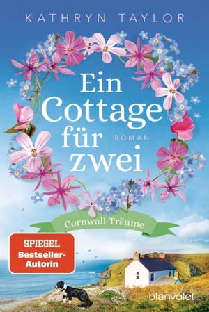 Taylor, Kathryn. Ein Cottage für zwei - Cornwall-Träume - Roman. Blanvalet Taschenbuchverl, 2023.