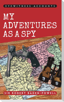 Eyewitness Accounts My Adventures as a Spy