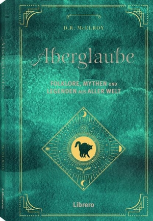 Mcelroy, D.R.. Aberglaube - Folklore, Mythen und Legenden aus aller Welt. Librero b.v., 2023.