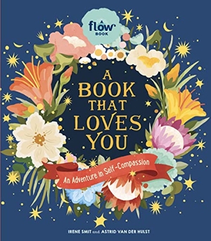 Hulst, Astrid van der / Magazine, Editors Of Flow et al. A Book That Loves You - An Adventure in Self-Compassion. Workman Publishing, 2022.