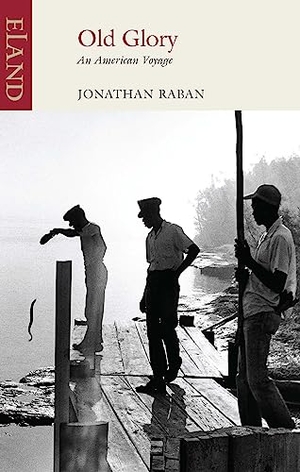 Raban, Jonathan. Old Glory - An American Voyage. Eland Publishing Ltd, 2018.