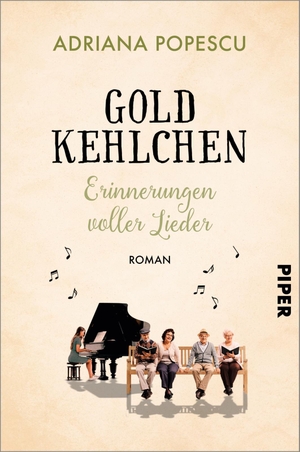 Popescu, Adriana. Goldkehlchen - Erinnerungen voller Lieder - Roman | Gefühlvoller Roman über die Liebe zur Musik. Piper Verlag GmbH, 2023.