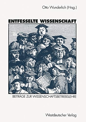 Wunderlich, Otto (Hrsg.). Entfesselte Wissenschaft - Beiträge zur Wissenschaftsbetriebslehre. VS Verlag für Sozialwissenschaften, 1993.