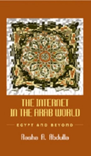 Abdulla, Rasha A.. The Internet in the Arab World - Egypt and Beyond. Peter Lang, 2007.