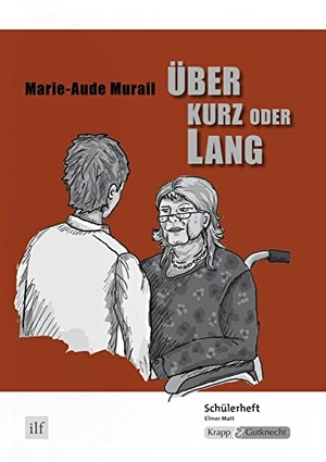 Murail, Marie-Aude / Elinor Matt. Über kurz oder lang - Marie-Aude Murail - Schülerheft, Arbeitsheft, Lernmittel. Krapp&Gutknecht Verlag, 2013.