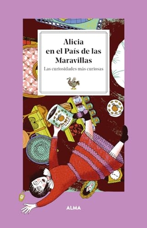 Manzanera, Laura. Alicia En El País de Las Maravillas / Alice in Wonderland - Las Curiosidades Más Curiosas / The Most Curious Curiosities. Editorial Alma, 2024.