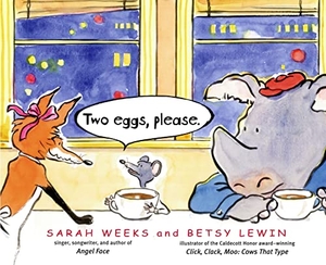 Weeks, Sarah. Two Eggs, Please.. Atheneum Books for Young Readers, 2003.