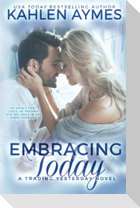 Embracing Today, a cowboy firefighter romance: (The Trading Yesterday Series, #3)