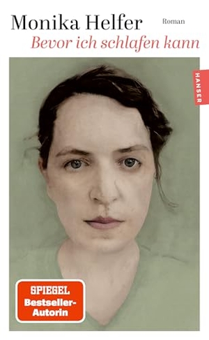 Helfer, Monika. Bevor ich schlafen kann - Roman. Carl Hanser Verlag, 2026.