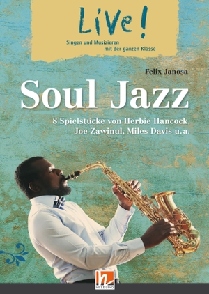 Janosa, Felix. Live! Soul Jazz. Spielheft - 8 Spielstücke von Herbie Hancock, Joe Zawinul, Miles Davis, .... Helbling Verlag GmbH, 2021.