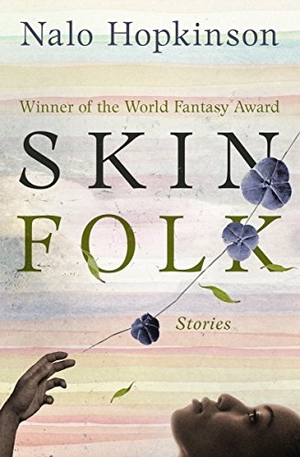 Hopkinson, Nalo. Skin Folk - Stories. Open Road Integrated Media, Inc., 2018.