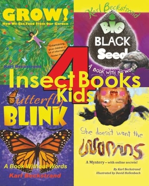 Beckstrand, Karl. 4 Insect Books for Kids - Bugs, Blossoms & Backyard Adventures. Independently published, 2026.