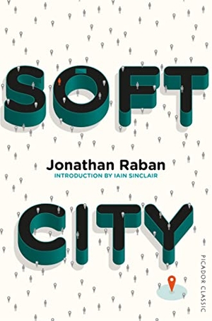 Raban, Jonathan. Soft City - Picador Classic. Pan Macmillan, 2017.