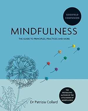 Collard, Patrizia. Godsfield Companion: Mindfulness - The guide to principles, practices and more. Octopus Publishing Group, 2021.