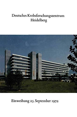 Wagner, Gustav / Karl H. Bauer. Deutsches Krebsforschungszentrum Heidelberg - Festansprachen und Glückwünsche. Springer Berlin Heidelberg, 1973.