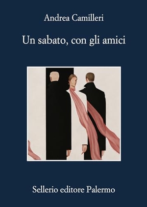 Camilleri, Andrea. Un sabato, con gli amici. Sellerio Editore Palermo, 2024.