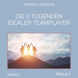 Lencioni, Patrick M.. Die 3 Tugenden idealer Teamplayer. Wiley-VCH GmbH, 2021.