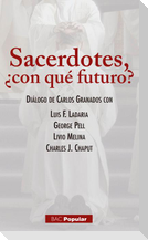 Sacerdotes ¿con qué futuro? : diálogo de Carlos Granados con Luis F. Ladaria, George Pell, Livio Melina, Charles J. Chaput
