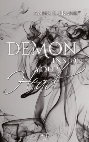 Frank, Anna E.. Demon Inside Your Head - dystopische morally grey Romantasy (Demons Among Us Band 2). tredition, 2025.