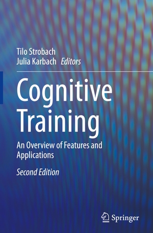 Karbach, Julia / Tilo Strobach (Hrsg.). Cognitive Training - An Overview of Features and Applications. Springer International Publishing, 2020.